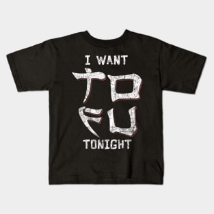 I want tofu tonight Kids T-Shirt